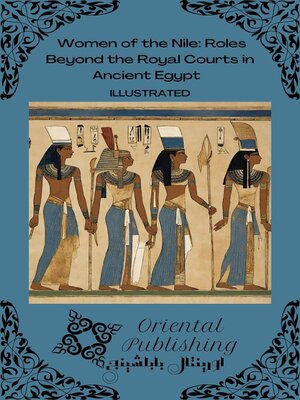 cover image of Women of the Nile Roles Beyond the Royal Courts in Ancient Egypt